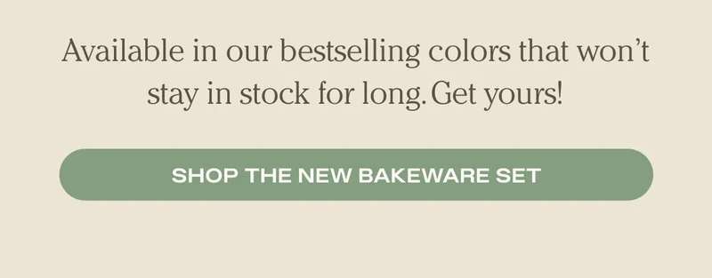 Available in our bestselling colors that won't stay in stock for long. Get yours! Shop the new Bakeware Set