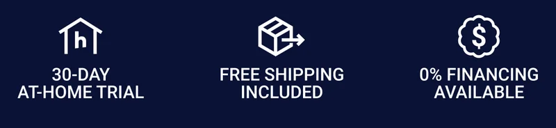 30-day at-home trial Free shipping included 0% Financing available