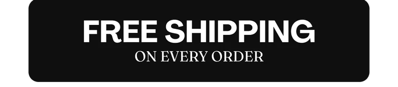 FREE SHIPPING ON EVERY ORDER