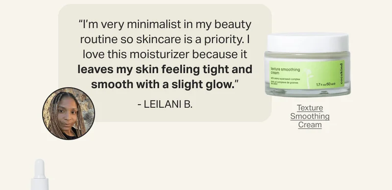 “I’m very minimalist in my beauty routine so skincare is a priority. I love this moisturizer because it leaves my skin feeling tight and smooth with a slight glow.”