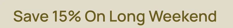 Save 15% on Long Weekend
