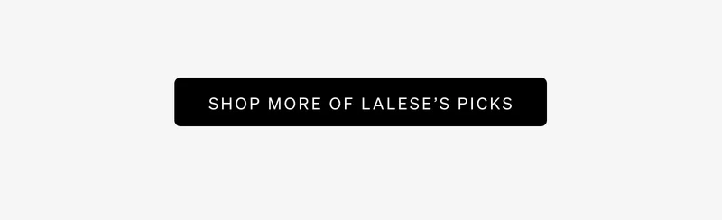 Shop More Of Lalese's Picks