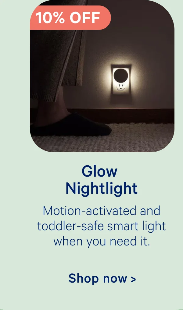 Glow Nightlight; Motion-activated and toddler-safe—smart light where you need it.