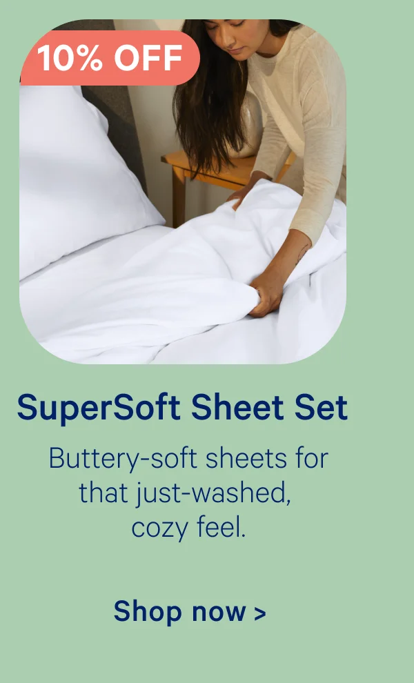 SuperSoft Sheet Set; Buttery-soft sheets for that just-washed cozy feel.