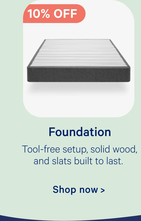 Foundation; Tool-free setup, solid wood, and slats built to last.