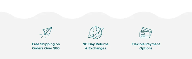 Free Shipping on Orders Over $80, 90 Day Returns & Exchanges, Flexible Payment Options