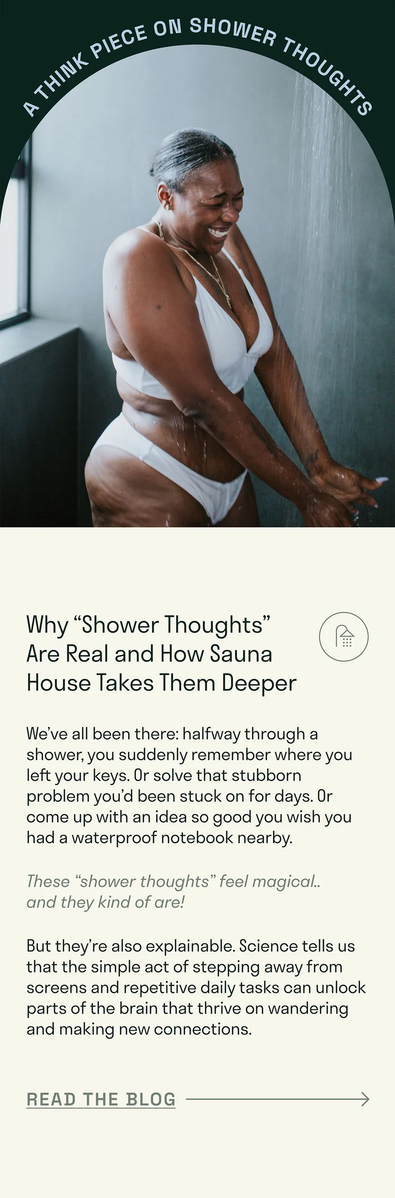 We’ve all been there: halfway through a shower, you suddenly remember where you left your keys. Or solve that stubborn problem you’d been stuck on for days. Or come up with an idea so good you wish you had a waterproof notebook nearby.