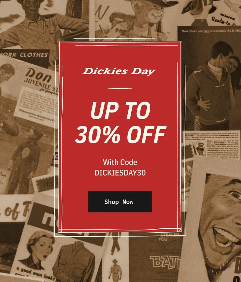 Dickies Day. Up to 30% Off. Use Code discount code. Shop Now.