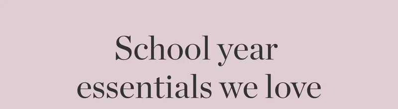 School Year Essentials We Love