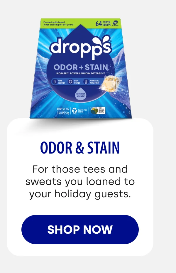 Odor & Stain For those tees and sweats you loaned to your holiday guests. SHOP NOW