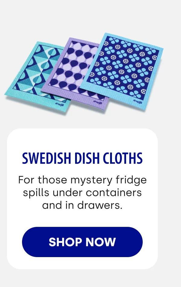 Swedish Dish Cloths For those mystery fridge spills under containers and in drawers. SHOP NOW