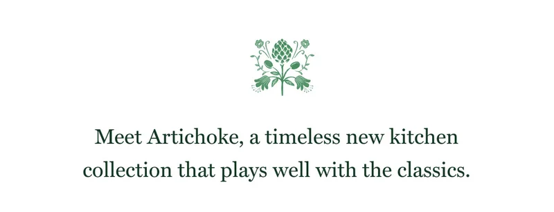 Meet Artichoke, a timeless new kitchen collection that plays well with the classics.