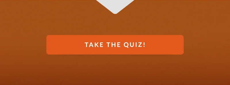 TAKE THE QUIZ!