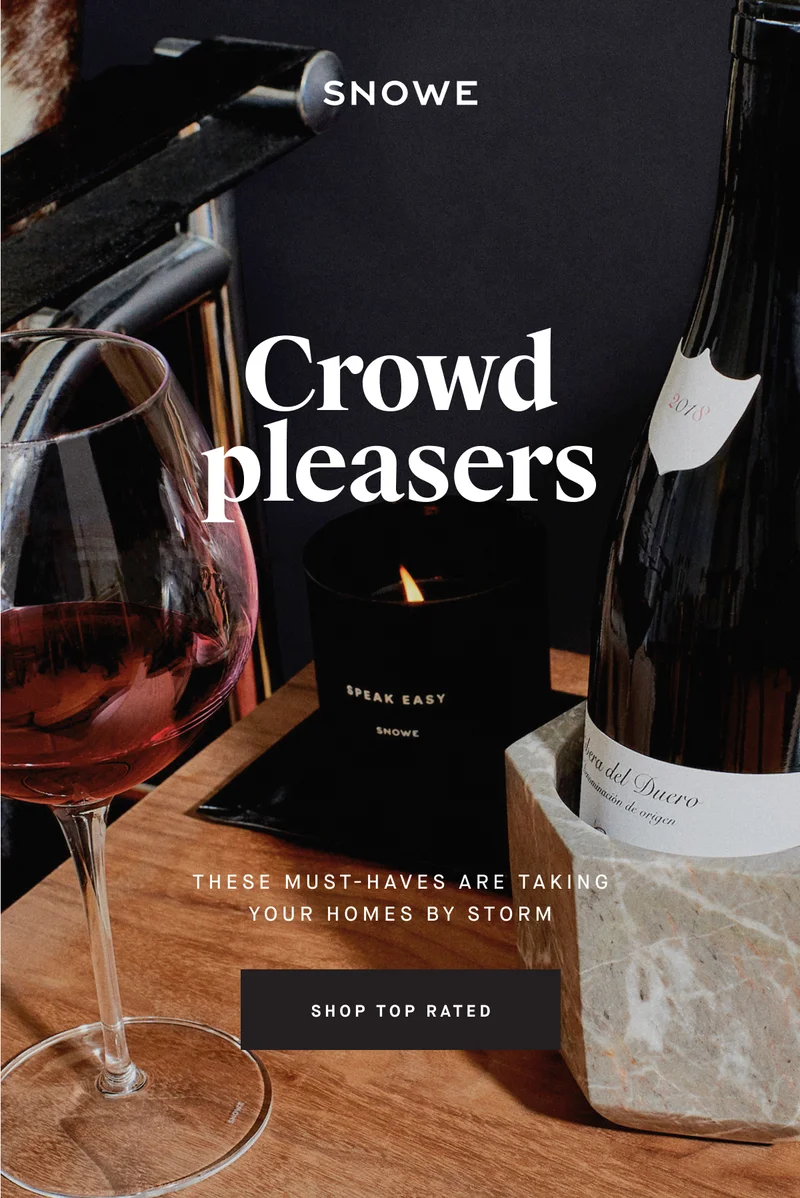 Crowd pleasers These must-haves are taking your homeS by storm SHOP TOP RATED