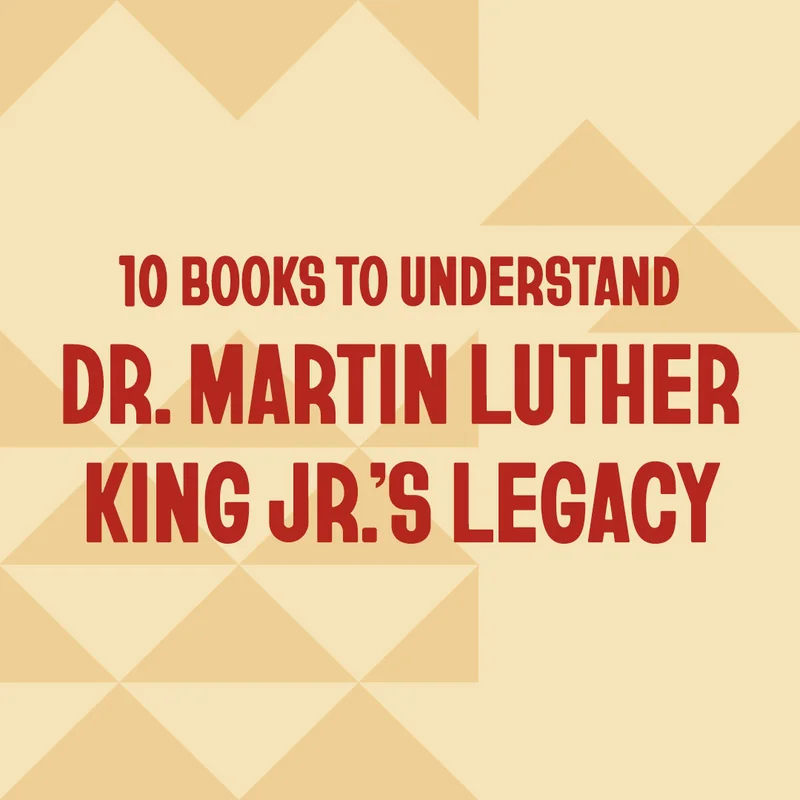 10 Books to Understand Dr. Martin Luther King Jr.’s Legacy