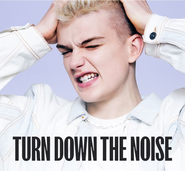 Turn down the noise.
