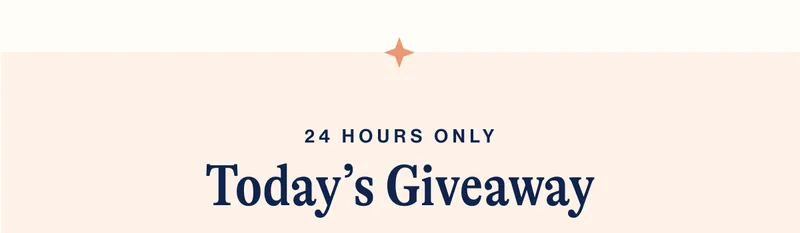 24 HOURS ONLY- TODAY'S GIVEAWAY