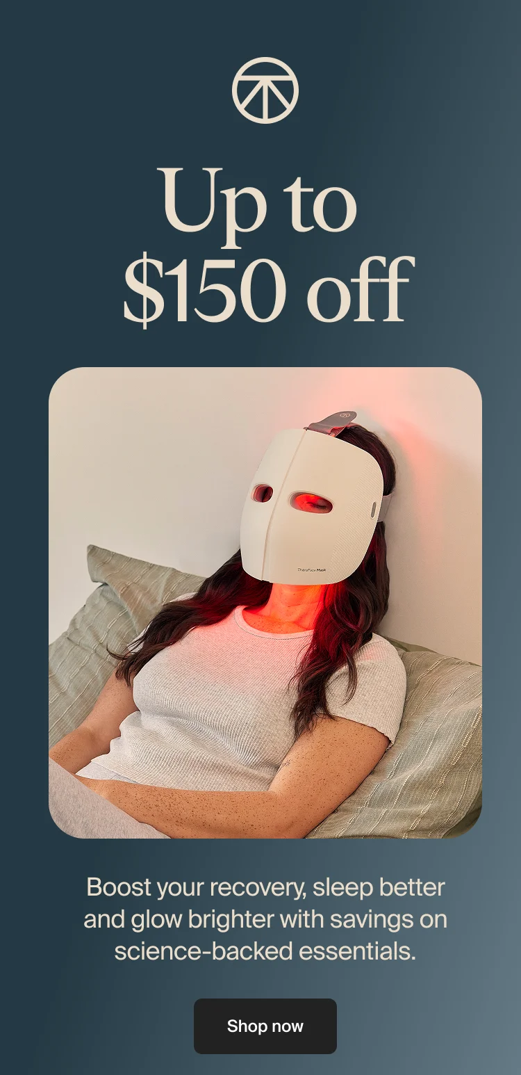 Up to $150 off | Boost your recovery, sleep better and glow brighter with savings on science-backed essentials. | Shop now