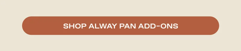 Shop Always Pan Add-Ons