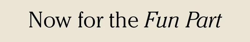 Now for the fun part