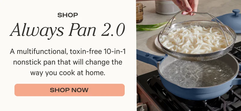 Shop Always Pan 2.0 - A multifunctional, toxin free 10-in-1 nonstick pan that will change the way you cook at home. Shop Now