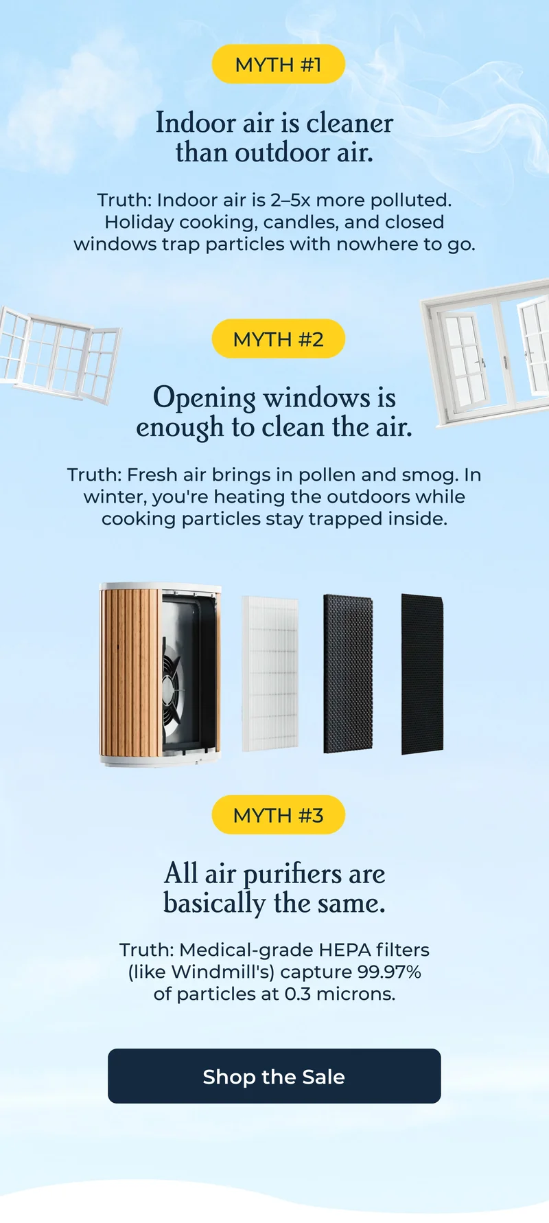 Indoor air is cleaner than outdoor air. Truth: Indoor air is 2–5x more polluted. Holiday cooking, candles, and closed windows trap particles with nowhere to go.