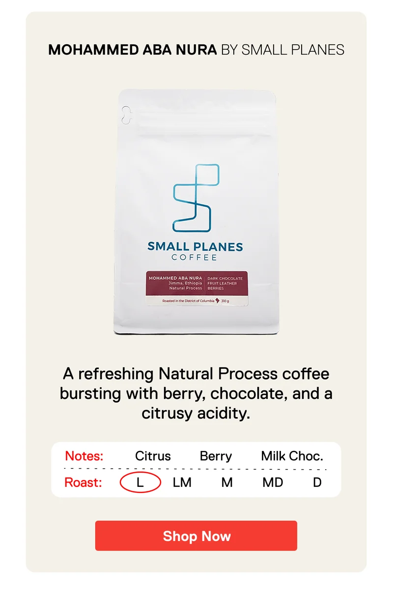 Mohammed Aba Nura BY Small Planes. A refreshing Natural Process coffee bursting with berry, chocolate, and a citrusy acidity. Shop Now.