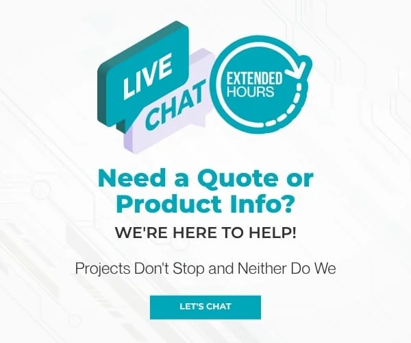 Live Chat: Extended Hours. Need a Quote or Product Info? We're Here to Help! Projects Don't Stop and Neither Do We