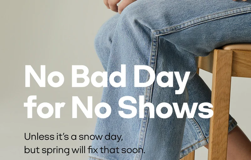 No Bad Day for No Shows Unless it's a snow day, but spring will fix that soon.