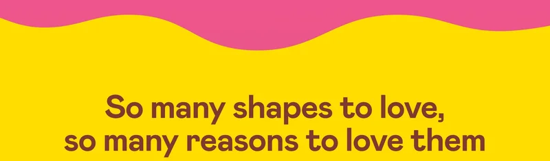 So many shapes to love, so many reasons to love them