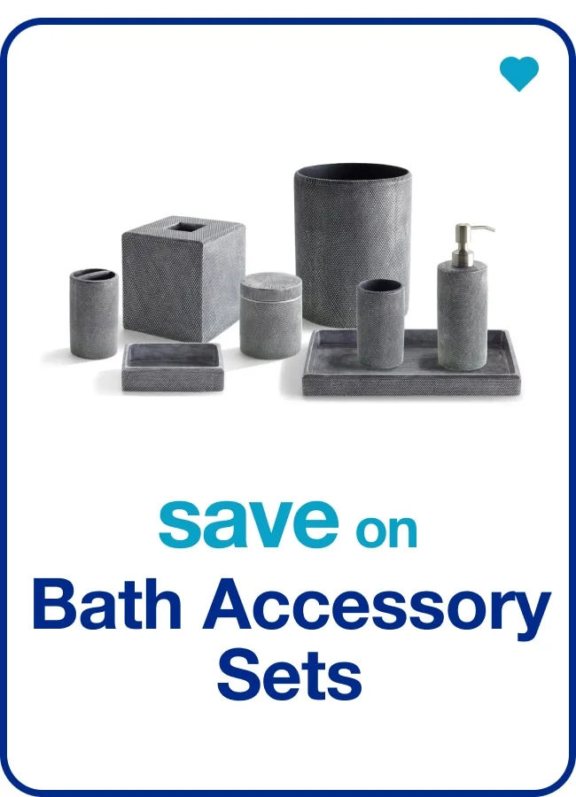 Bath Accessory Sets — Shop Now!
