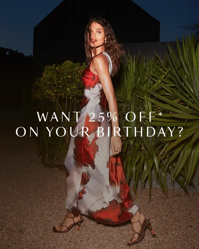 WANT 25% OFF* ON YOUR BIRTHDAY?