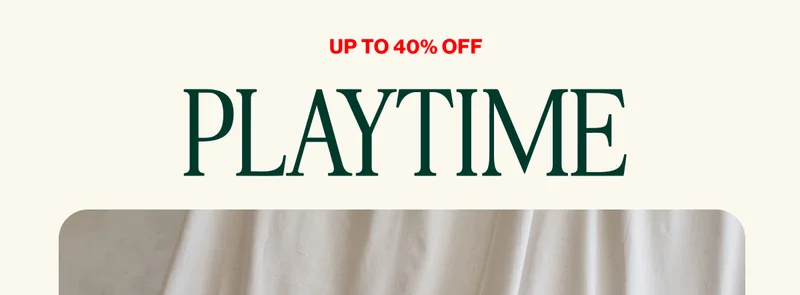UP TO 40% OFF PLAYTIME