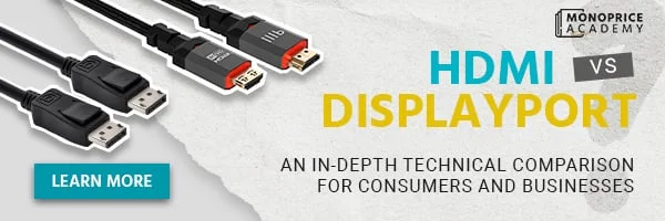 HDMI Versus DisplayPort: An In-Depth Technical Comparison for Consumers and Businesses. Learn More.