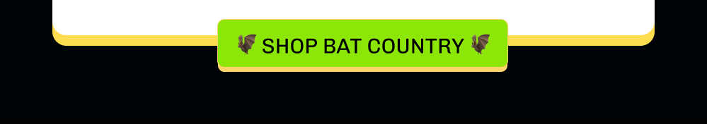 🦇 SHOP BAT COUNTRY 🦇