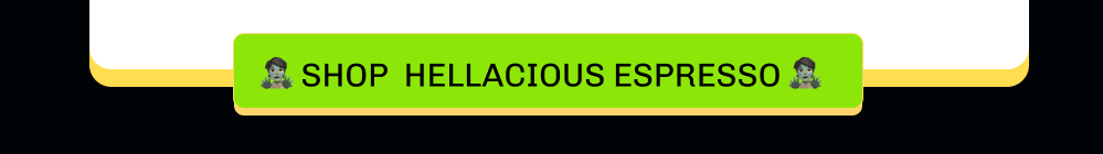 🧟 SHOP  HELLACIOUS Espresso 🧟