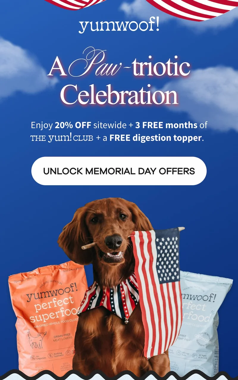yumwoof! | A Pawtriotic Celebration | Enjoy 20% OFF sitewide + 3 free months of the  Yum Club  + a free digestion topper. | UNLOCK MEMORIAL DAY OFFERS