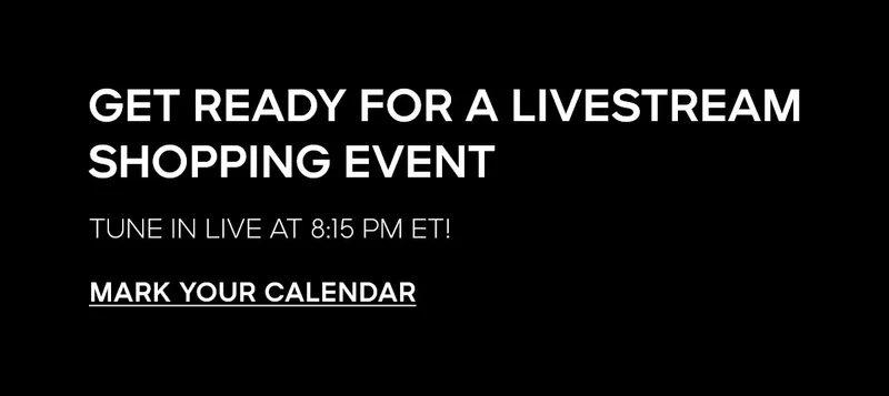 GET READY FOR A LIVESTREAM SHOPPING EVENT TUNE IN LIVE AT 8:15 PM ET!