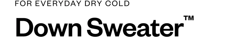 Everyday Dry Cold. Down Sweater™