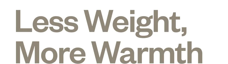 Less Weight, More Warmth