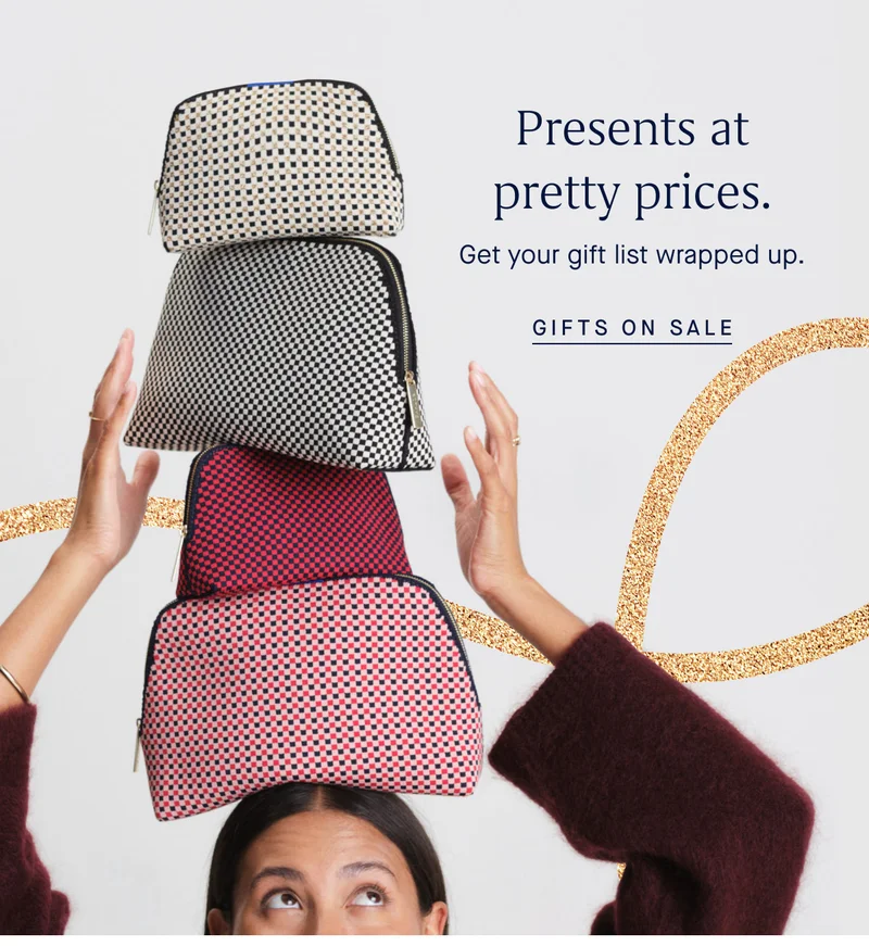 Presents at pretty prices. Get your gift list wrapped up. GIFTS ON SALE