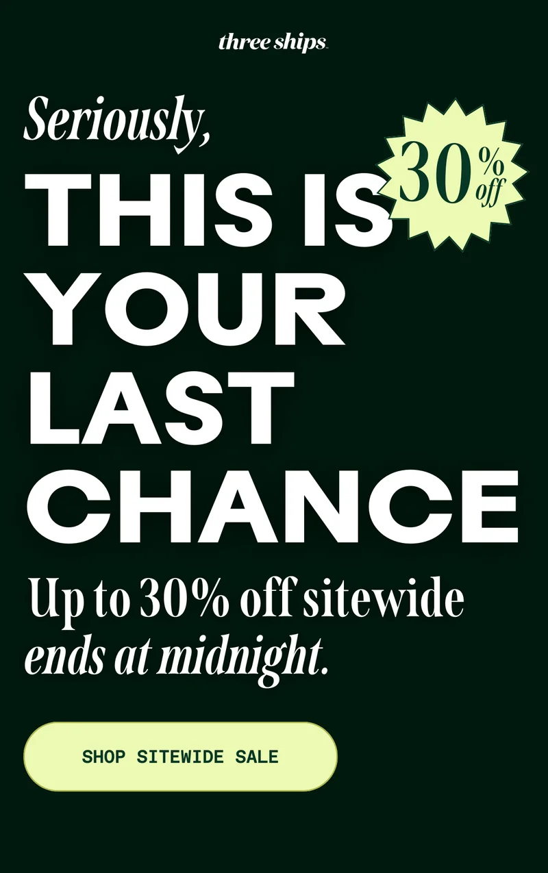Seriously, this is your last chance. Shop sitewide sale.