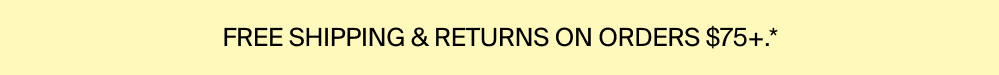 Free Shipping & Returns on Orders $75+