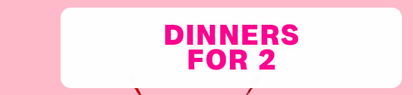 Dinners for 2