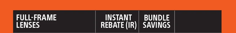 Full frame lenses | Instant rebate | Bundle savings