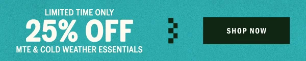 25% Off MTE and Cold Weather