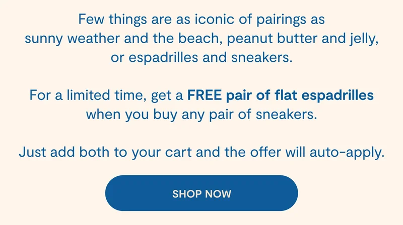 Get a Free Pair of Espadrilles with any sneaker purchase