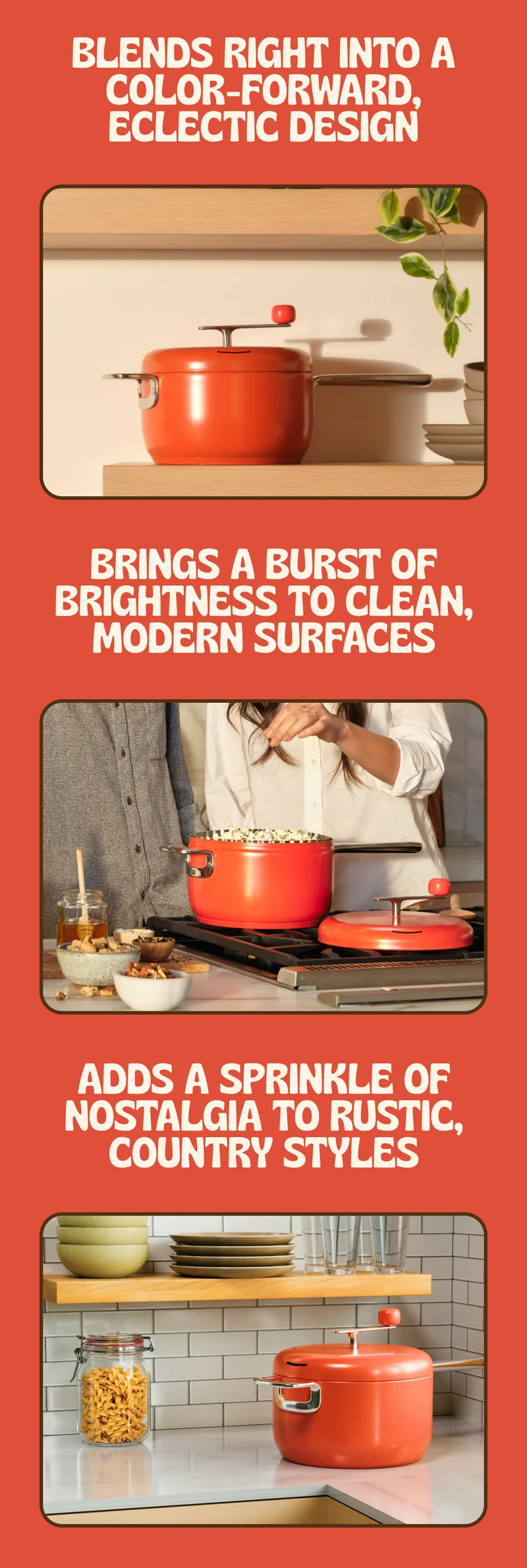 blends right into a color-forward, eclectic design / brings a burst of brightness to clean, modern surfaces / adds a sprinkle of nostalgia to rustic, country styles