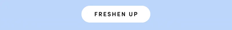FRESHEN UP
