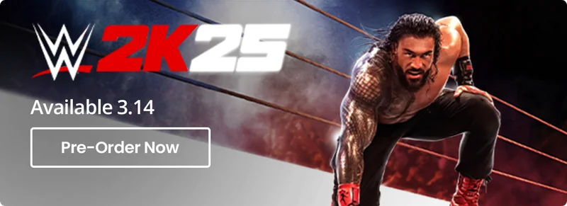 WWE 2K25 Available 3.14 - Pre-Order Now